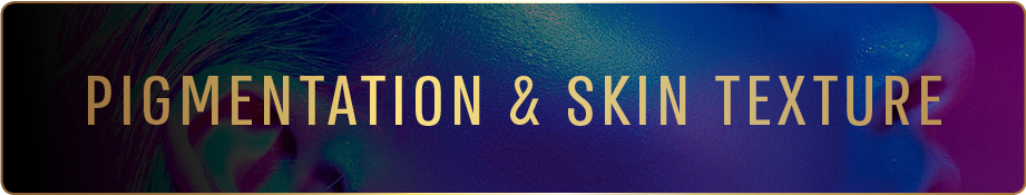 Pigmentation & Skin Texture
